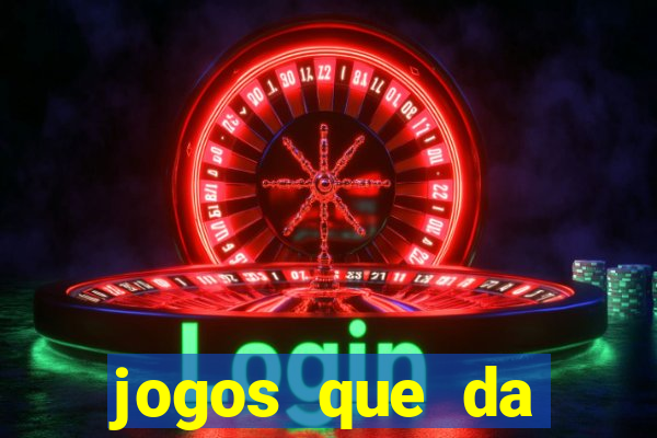 jogos que da dinheiro sem depositar